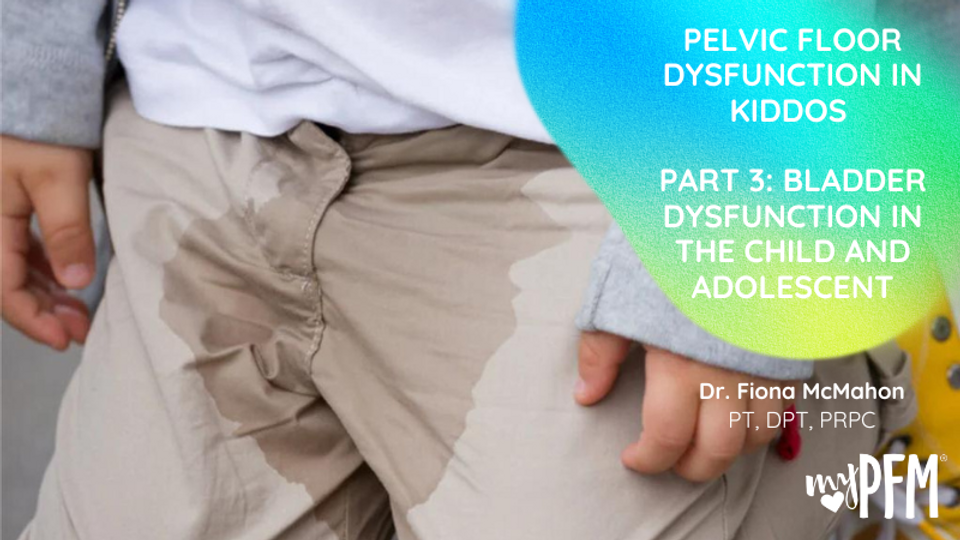 Bladder Dysfunction in the Child and Adolescent